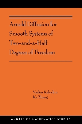 Arnold Diffusion for Smooth Systems of Two and a Half Degrees of Freedom - Vadim Kaloshin, Ke Zhang