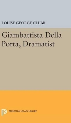 Giambattista Della Porta, Dramatist - Louise George Clubb