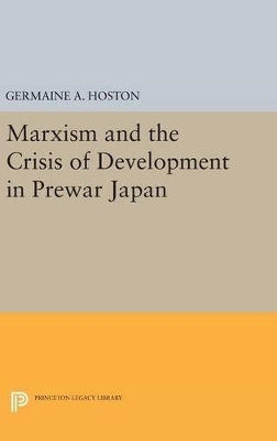 Marxism and the Crisis of Development in Prewar Japan - Germaine A. Hoston