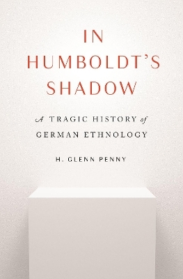 In Humboldt's Shadow - H. Glenn Penny