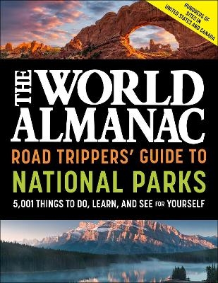 The World Almanac Road Trippers' Guide to National Parks: 5,001 Things to Do, Learn, and See for Yourself -  World Almanac