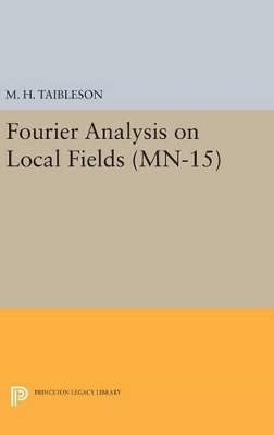 Fourier Analysis on Local Fields - M. H. Taibleson