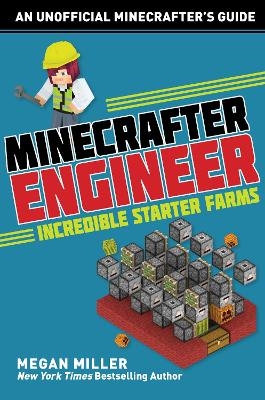 Minecrafter Engineer: Must-Have Starter Farms - Megan Miller