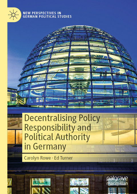 Decentralising Policy Responsibility and Political Authority in Germany - Carolyn Rowe, Ed Turner