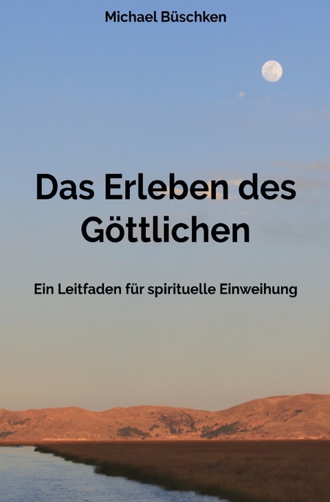 Das Erleben des Göttlichen - Michael Büschken