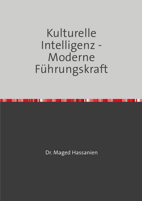 Kulturelle Intelligenz - Moderne Führungskraft - Dr. Maged Hassanien