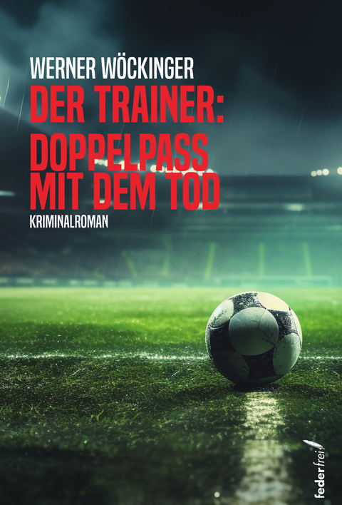 Der Trainer: Doppelpass mit dem Tod - Werner Wöckinger