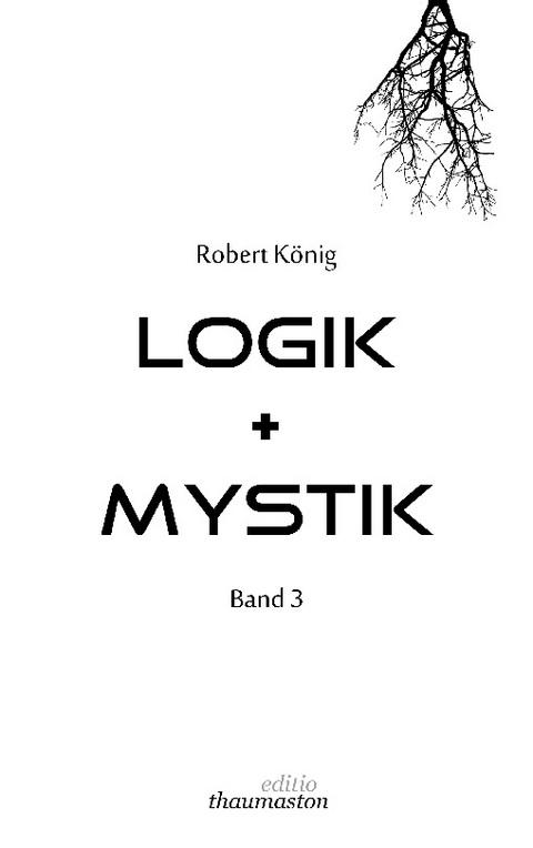 Logik und Mystik Band 3 - Robert König