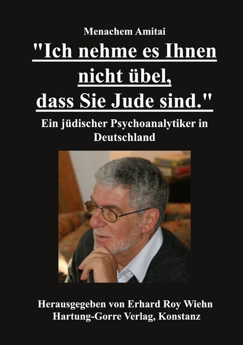 "Ich nehme es Ihnen nicht übel, dass Sie Jude sind." - Menachem Amitai