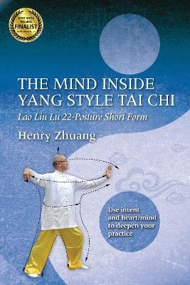 The Mind Inside Yang Tai Chi - Henry Yinghao Zhuang