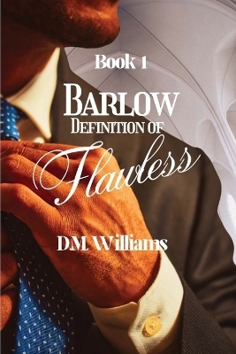 Barlow Definition of Flawless - D M Williams