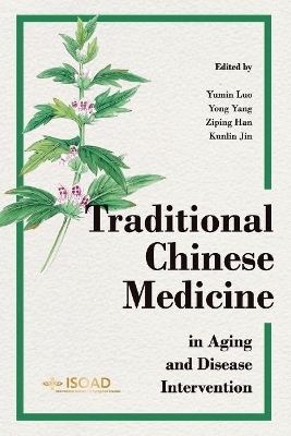 Traditional Chinese Medicine in Aging and Disease Intervention - Yumin Luo, Yong Yang, Ziping Han, Kunlin Jin