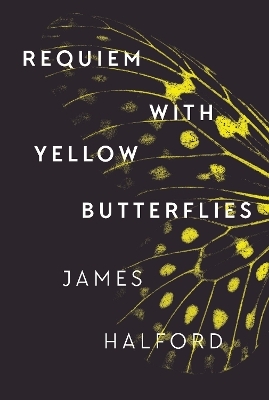 Requiem with Yellow Butterflies - James Halford