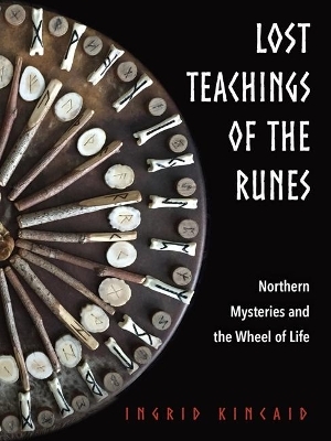 Lost Teachings of the Runes - Ingrid Kincaid