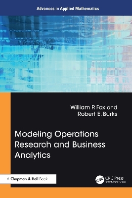 Modeling Operations Research and Business Analytics - William P Fox, Robert E. Burks