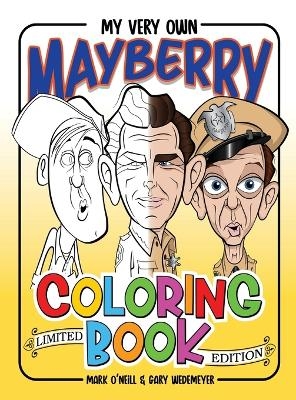 My Very Own Mayberry Coloring Book (hardback) - Mark O'Neill, Gary Wedemeyer