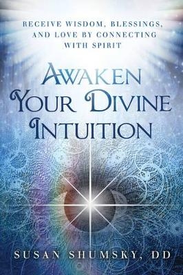 Awaken Your Divine Intuition - Susan Shumsky