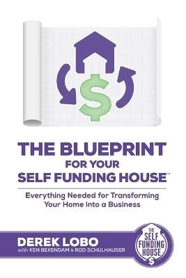 The Blueprint for Your Self Funding House - Ken Bekendam, Rod Schulhauser, Derek Lobo