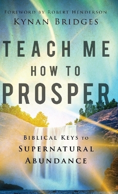 Teach Me How to Prosper - Kynan Bridges