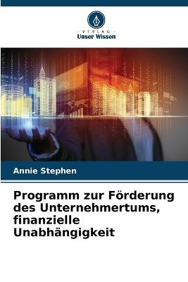 Programm zur Förderung des Unternehmertums, finanzielle Unabhängigkeit - Annie Stephen