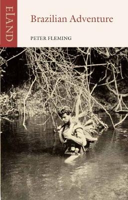 Brazilian Adventure - Peter Fleming