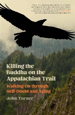 Killing the Buddha on the Appalachian Trail - John Turner, Liliana Vittini