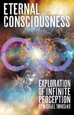 Eternal Consciousness - Michael Townsand