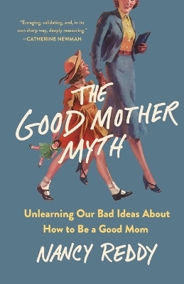 The Good Mother Myth - Nancy Reddy