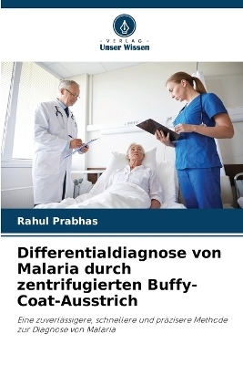 Differentialdiagnose von Malaria durch zentrifugierten Buffy-Coat-Ausstrich - Rahul Prabhas