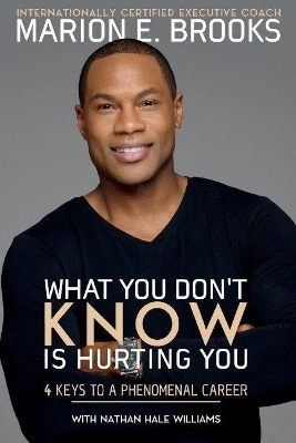 What You Don't Know Is Hurting You - Marion E. Brooks, Nathan Hale Williams