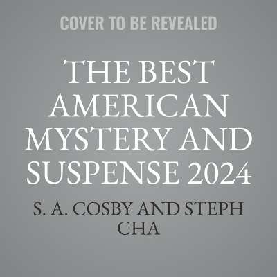 The Best American Mystery and Suspense 2024 - Steph Cha, S a Cosby