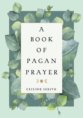 A Book of Pagan Prayer - Ceisiwr Serith