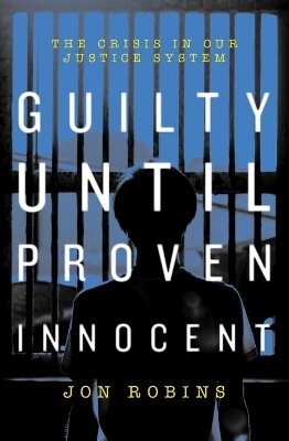 Guilty Until Proven Innocent - Jon Robins