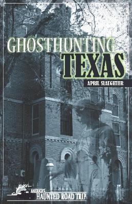 Ghosthunting Texas - April Slaughter