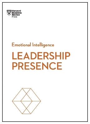 Leadership Presence (HBR Emotional Intelligence Series) -  Harvard Business Review, Amy J.C. Cuddy, Deborah Tannen, Amy Jen Su, John Beeson