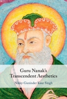 Guru Nanak's Transcendent Aesthetics - Nikky-Guninder Kaur Singh