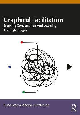 Graphical Facilitation - Curie Scott, Steve Hutchinson