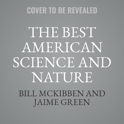 The Best American Science and Nature Writing 2024 - Jaime Green, Bill McKibben