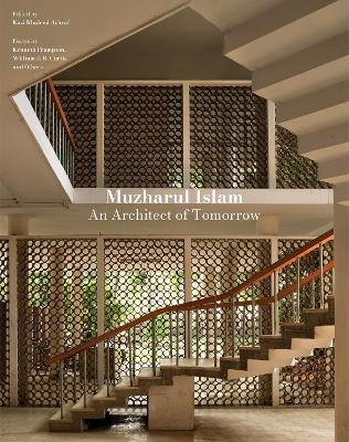 Muzharul Islam, An Architect of Tomorrow - Kazi Khaleed Ashraf