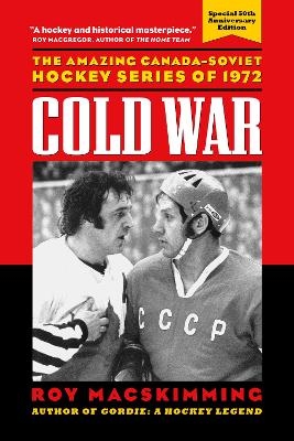 Cold War, 50th Anniversary Edition - Roy MacSkimming