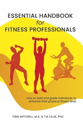 Essential Handbook for Fitness Professionals - Ying Mitchell, Tia Lillie