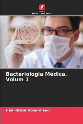 Bacteriologia Médica. Volum 1 - Hamidreza Honarmand