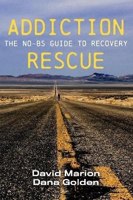 Addiction Rescue - David Marion, Dana Golden