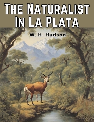 The Naturalist In La Plata -  W H Hudson