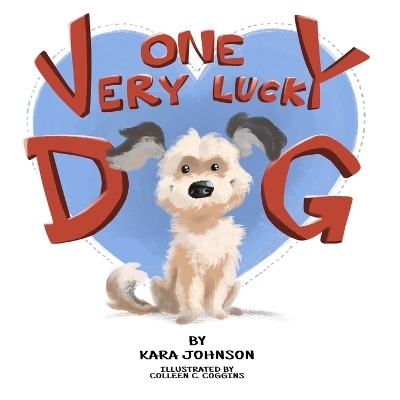 One Very Lucky Dog - Kara Johnson