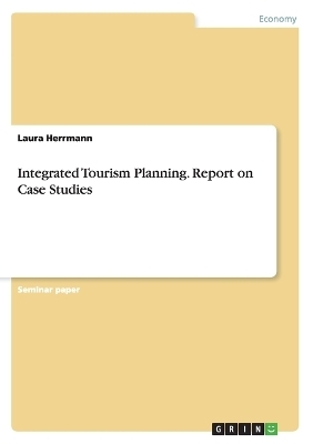 Integrated Tourism Planning. Report on Case Studies - Laura Herrmann