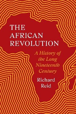 The African Revolution - Richard Reid