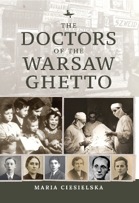 The Doctors of the Warsaw Ghetto - Maria Ciesielska