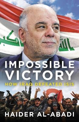 Impossible Victory - Haider Al-Abadi