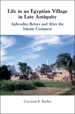 Life in an Egyptian Village in Late Antiquity - Giovanni R. Ruffini